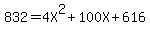832+=+4X%5E2+%2B+100X+%2B+616