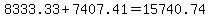 8333.33%2B7407.41+=+15740.74