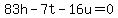 83h-7t-16u=0