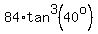 84%2Atan%5E3%2840%5Eo%29
