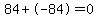 84%2B-84=0