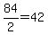 84%2F2=42