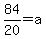 84%2F20=a+