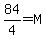 84%2F4=M