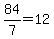 84%2F7=12