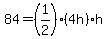84=%281%2F2%29%284h%29h