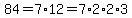 84=7%2A12=7%2A2%2A2%2A3
