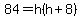 84=h%28h%2B8%29