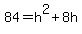 84=h%5E2%2B8h