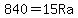 840=15Ra