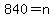 840=n