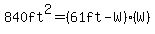 840ft%5E2=%2861ft-W%29%28W%29
