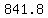 841.8