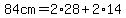 84cm=2%2A28%2B2%2A14