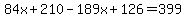 84x%2B210-189x%2B126=399