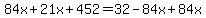 84x%2B21x%2B452=32-84x%2B84x