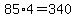 85%2A4=340