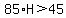 85%2AH%3E45