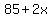85%2B2x