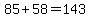 85%2B58=143