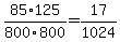 85%2F800++%2A++125%2F800+=+17%2F1024
