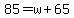 85=w%2B65