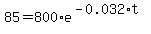 85+=+800%2Ae%5E%28-0.032%2At%29