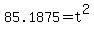 85.1875=t%5E2