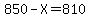850-X=810