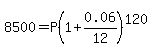 8500+=+P%281%2B0.06%2F12%29%5E120