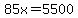 85x=5500