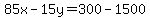 85x-15y=300-1500