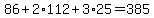 86+%2B+2%2A112+%2B+3%2A25+=+385
