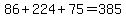 86+%2B+224+%2B+75+=+385