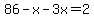 86-x-3x=2