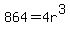 864+=+4r%5E3