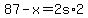 87+-+x+=+2s%2A2