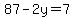 87-2y=7
