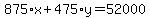 875%2Ax%2B475%2Ay=52000