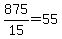875%2F15=55