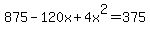 875-120x%2B4x%5E2=375