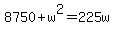 8750+%2B+w%5E2+=+225w