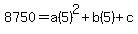 8750+=+a%285%29%5E2+%2B+b%285%29+%2B+c