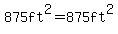 875ft%5E2=875ft%5E2