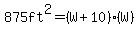875ft%5E2+=+%28W%2B10%29%28W%29