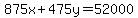 875x%2B475y=52000