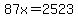 87x=2523
