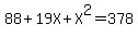 88%2B19X%2BX%5E2=378