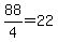88%2F4=22