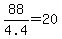 88%2F4.4=20